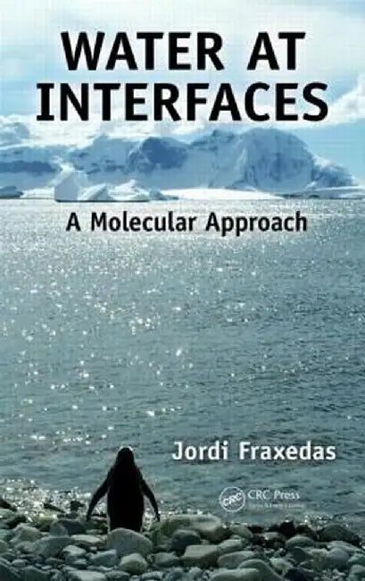 Water at Interfaces: A Molecular Approach by Jordi Fraxedas