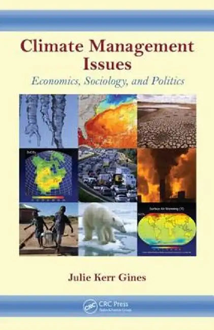 Climate Management Issues: Economics, Sociology, and Politics by Julie K. Gines