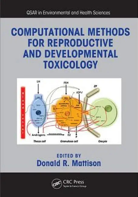 Computational Methods for Reproductive and Developmental Toxicology by Donald R. Mattison