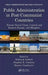 Public Administration in Post-Communist Countries: Former Soviet Union, Central and Eastern Europe, and Mongolia by Saltanat Liebert