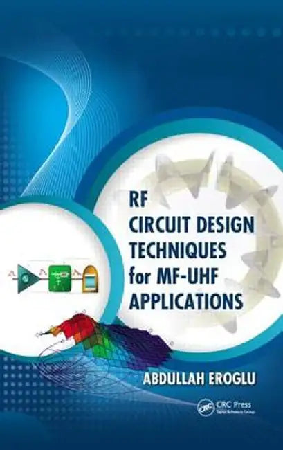 RF Circuit Design Techniques for Mf-UHF Applications by Abdullah Eroglu