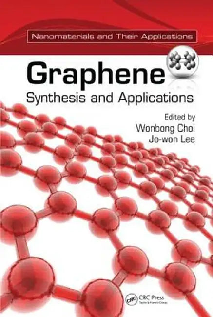Graphene: Synthesis and Applications by Wonbong Choi