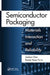Semiconductor Packaging: Materials Interaction and Reliability by Andrea Chen