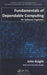 Fundamentals of Dependable Computing for Software Engineers by John Knight