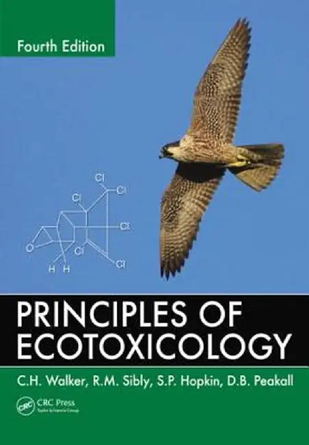 Principles of Ecotoxicology by C.H. Walker