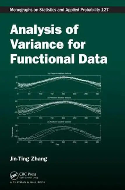 Analysis of Variance for Functional Data by Jin-Ting Zhang