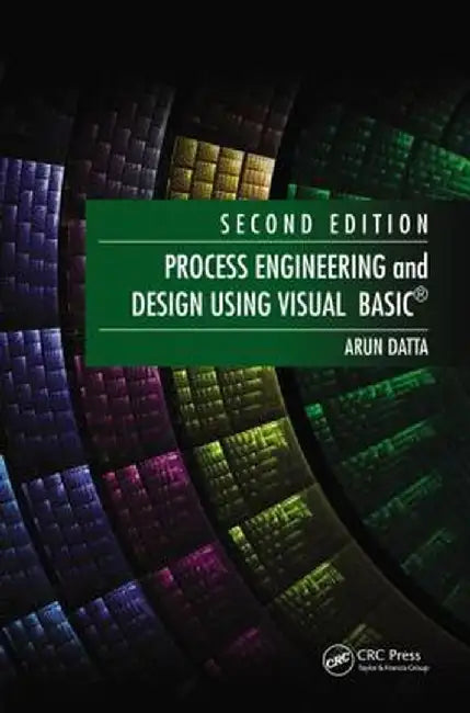 Process Engineering and Design Using Visual Basic by Arun Datta