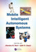 Mobile Intelligent Autonomous Systems by Jitendra R. Raol, Ajith K. Gopal