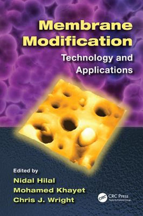 Membrane Modification: Technology and Applications by Nidal Hilal, Mohamed Khayet, Chris J. Wright