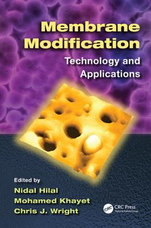Membrane Modification: Technology and Applications by Nidal Hilal, Mohamed Khayet, Chris J. Wright