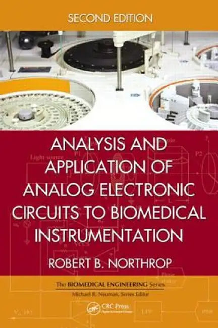 Analysis and Application of Analog Electronic Circuits to Biomedical Instrumentation by Robert B. Northrop