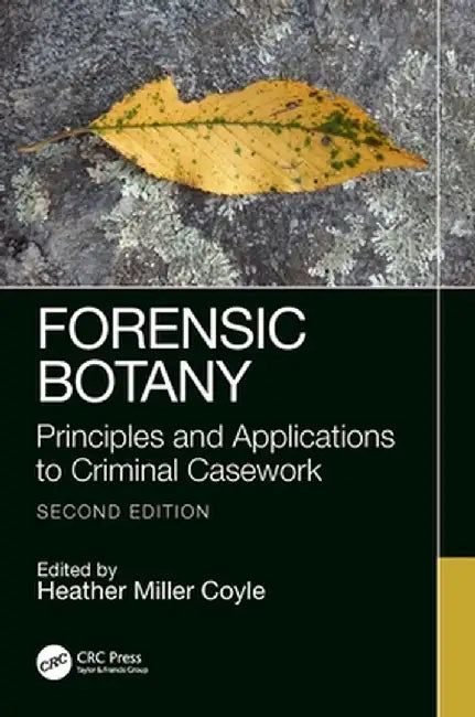 Forensic Botany: Principles and Applications to Criminal Casework by Heather Miller Coyle
