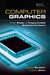 Computer Graphics: From Pixels to Programmable Graphics Hardware by Alexey Boreskov