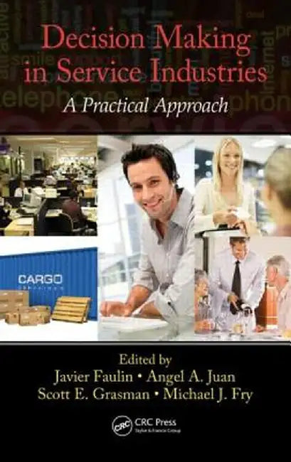 Decision Making in Service Industries: A Practical Approach by Javier Faulin