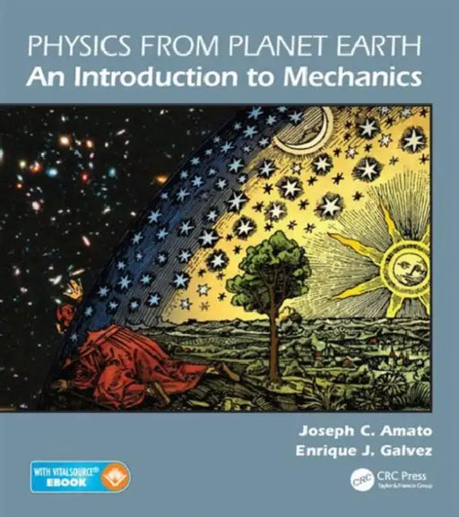 Physics from Planet Earth - An Introduction to Mechanics by Joseph C. Amato