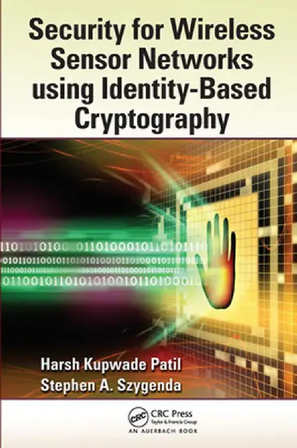 Security for Wireless Sensor Networks Using Identity-Based Cryptography by Harsh Kupwade Patil