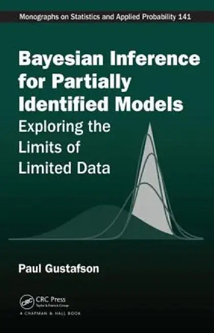 Bayesian Inference for Partially Identified Models: Exploring the Limits of Limited Data by Paul Gustafson