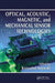 Optical, Acoustic, Magnetic, and Mechanical Sensor Technologies by Krzysztof Iniewski