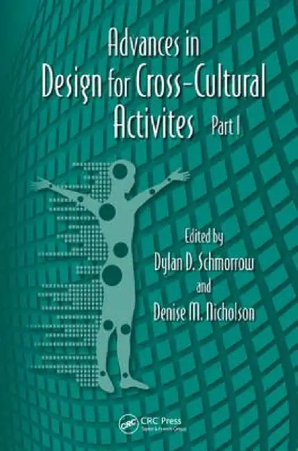 Advances in Design for Cross-Cultural Activities Part I by Dylan D. Schmorrow