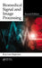 Biomedical Signal and Image Processing by Kayvan Najarian