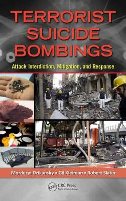 Terrorist Suicide Bombings: Attack Interdiction, Mitigation, and Response by Mordecai Dzikansky