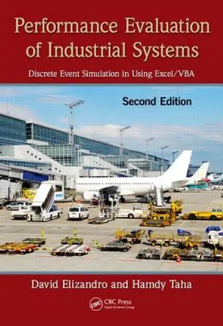 Performance Evaluation of Industrial Systems: Discrete Event Simulation in Using Excel/Vba, Second Edition [With CDROM] by David Elizandro
