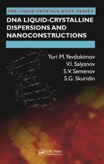 DNA Liquid-Crystalline Dispersions and Nanoconstructions by Yuri M. Yevdokimov