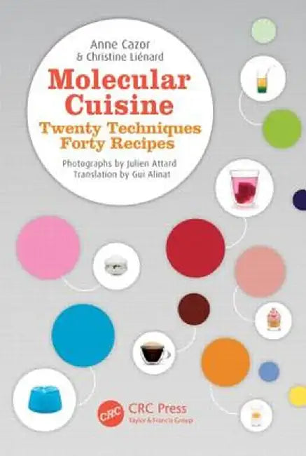 Molecular Cuisine: Twenty Techniques, Forty Recipes by Anne Cazor