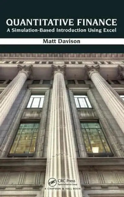 Quantitative Finance: A Simulation-Based Introduction Using Excel by Matt Davison