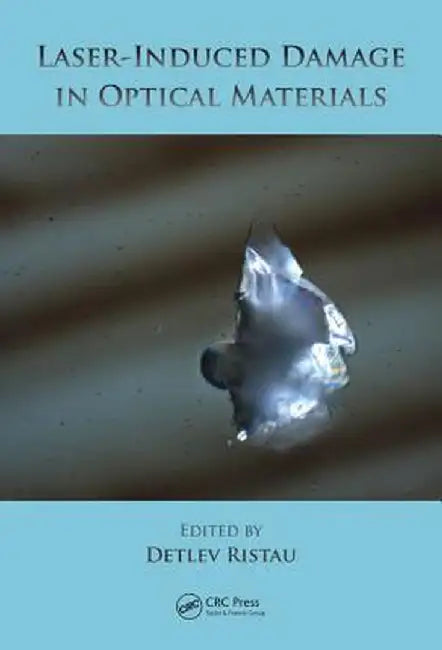 Laser-Induced Damage in Optical Materials by Detlev Ristau