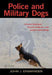 Police and Military Dogs: Criminal Detection, Forensic Evidence, and Judicial Admissibility by John Ensminger