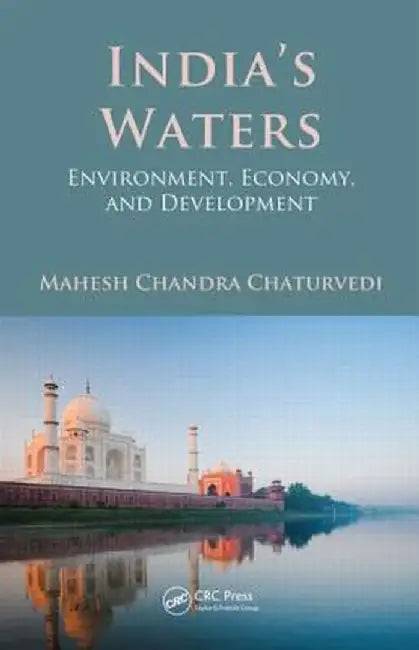 India's Waters: Environment, Economy, and Development by Mahesh Chandr Chaturvedi