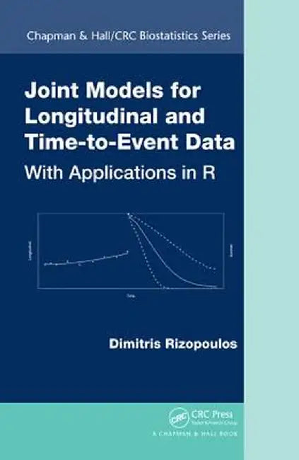 Joint Models for Longitudinal and Time-To-Event Data: With Applications in R by Dimitris Rizopoulos