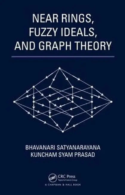 Near Rings, Fuzzy Ideals, and Graph Theory by Bhavanari Satyanarayana