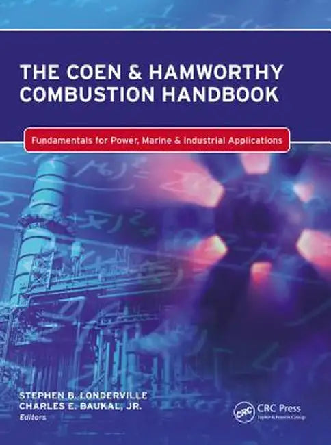 The Coen & Hamworthy Combustion Handbook: Fundamentals for Power, Marine & Industrial Applications by Stephen Londerville