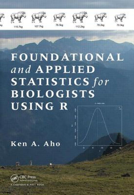 Foundational And Applied Statistics For Biologists: A Textbook with R by Ken A. Aho