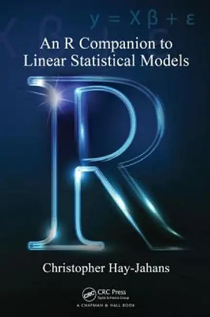 An R Companion to Linear Statistical Models by Christopher Hay-Jahans