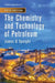 The Chemistry and Technology of Petroleum by James G. Speight