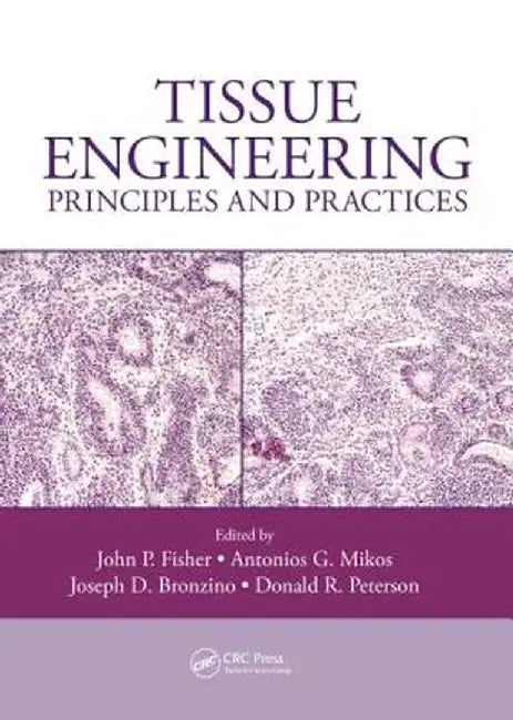 Tissue Engineering: Principles and Practices by John P. Fisher