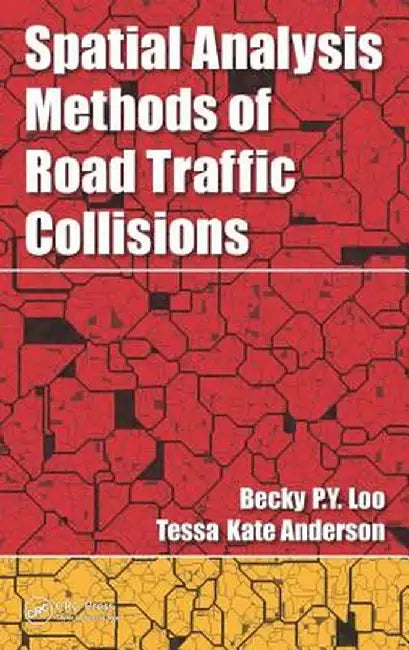 Spatial Analysis Methods of Road Traffic Collisions by Becky P. Y. Loo