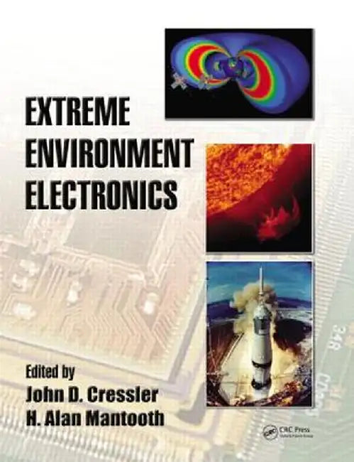 Extreme Environment Electronics by John D. Cressler