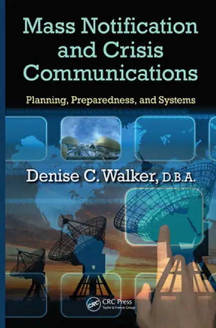 Mass Notification and Crisis Communications: Planning, Preparedness, and Systems by Denise C. Walker