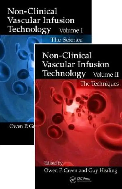 Non-Clinical Vascular Infusion Technology: Science and Techniques by Owen P. Green