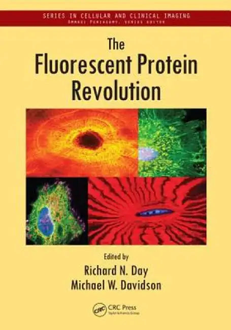 The Fluorescent Protein Revolution by Richard N. Day