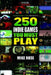 250 Indie Games You Must Play by Mike Rose