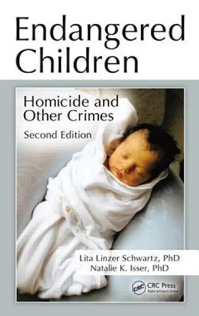 Endangered Children: Homicide and Other Crimes, Second Edition by Lita Linzer Schwartz
