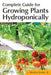Complete Guide for Growing Plants Hydroponically by Jr. Jones