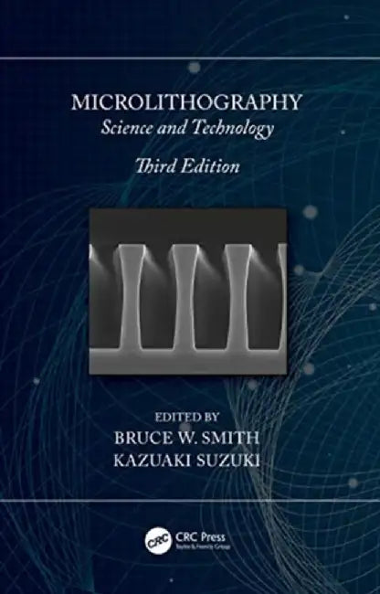 Microlithography: Science and Technology by Bruce W. Smith
