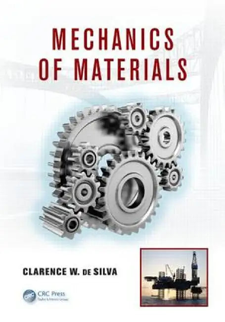 Mechanics of Materials by Clarence W. de Silva