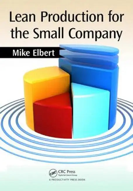 Lean Production for the Small Company by Mike Elbert